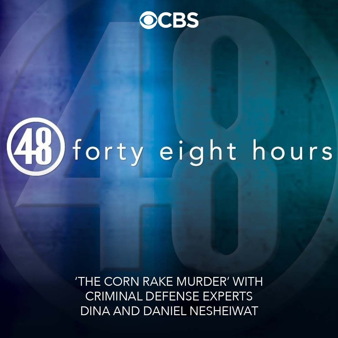 CBS 48 Hours - The nesheiwat Law Group